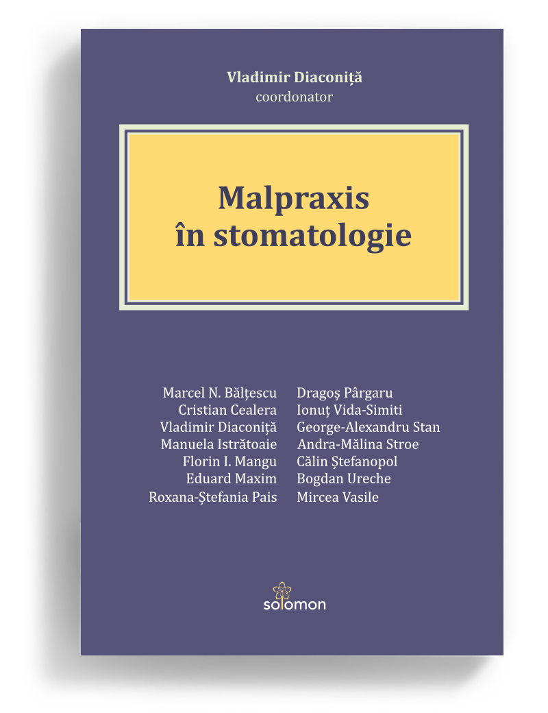 Malpraxis în stomatologie, coordonator Vladimir Diaconiță, Editura Solomon 2026